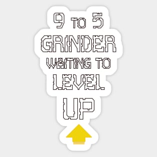 9 to 5 Grinder Waiting to Level Up Sticker